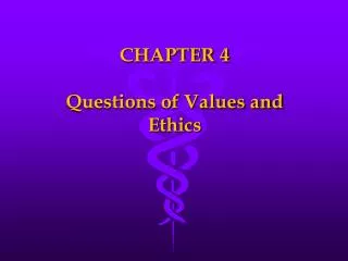 CHAPTER 4 Questions of Values and Ethics