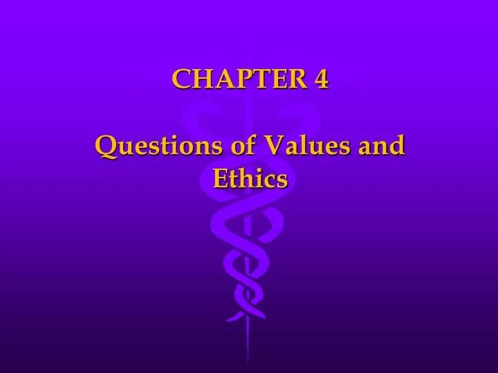 chapter 4 questions of values and ethics