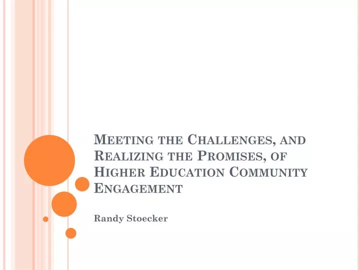meeting the challenges and realizing the promises of higher education community engagement