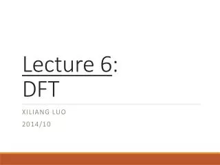 Lecture 6 : DFT