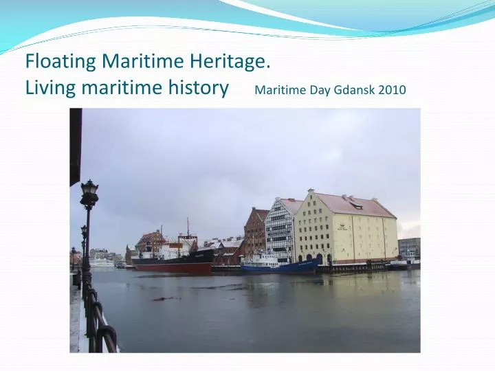 floating maritime heritage living maritime history maritime day gdansk 2010