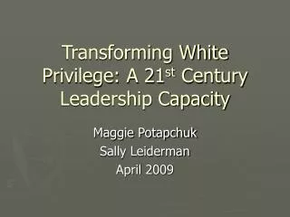 Transforming White Privilege: A 21 st Century Leadership Capacity