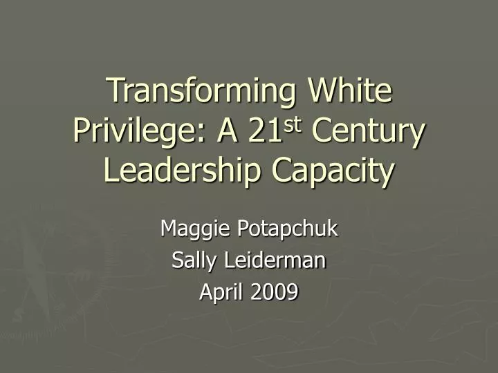 transforming white privilege a 21 st century leadership capacity