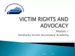 VICTIM RIGHTS AND ADVOCACY