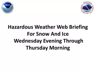 Hazardous Weather Web Briefing For Snow And Ice Wednesday Evening Through Thursday Morning