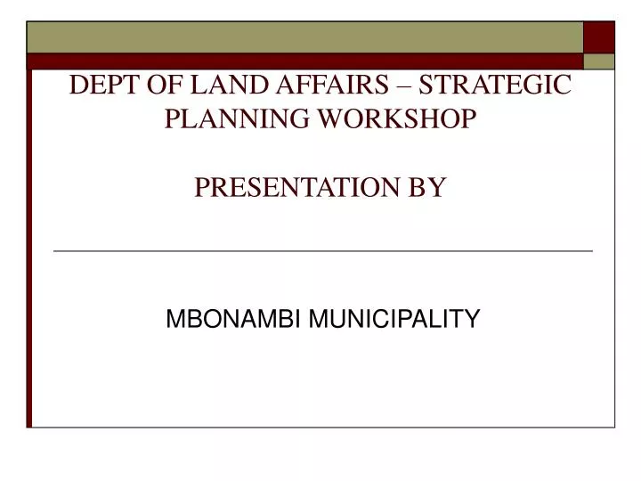 dept of land affairs strategic planning workshop presentation by