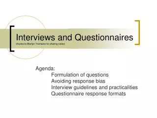 Interviews and Questionnaires (thanks to Marilyn Tremaine for sharing notes)