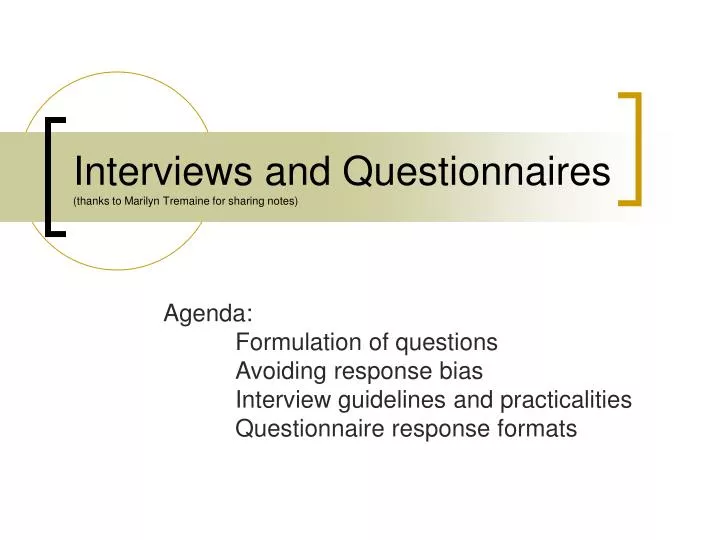 interviews and questionnaires thanks to marilyn tremaine for sharing notes