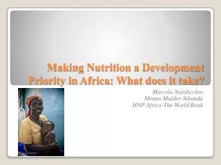 Making Nutrition a Development Priority in Africa: What does it take?