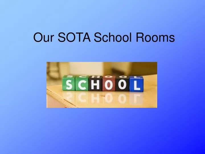 our sota school rooms