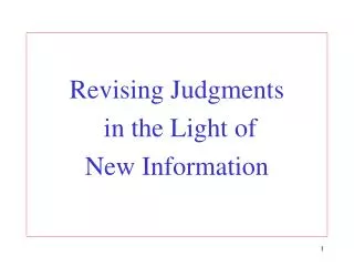 Revising Judgments in the Light of New Information