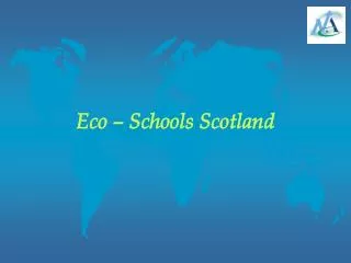 Eco – Schools Scotland