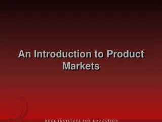 An Introduction to Product Markets