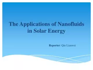 The Applications of Nanofluids in Solar Energy