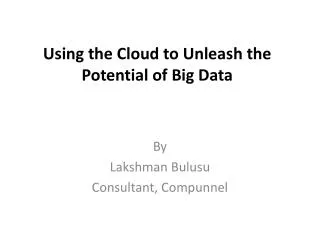 Using the Cloud to Unleash the Potential of Big Data