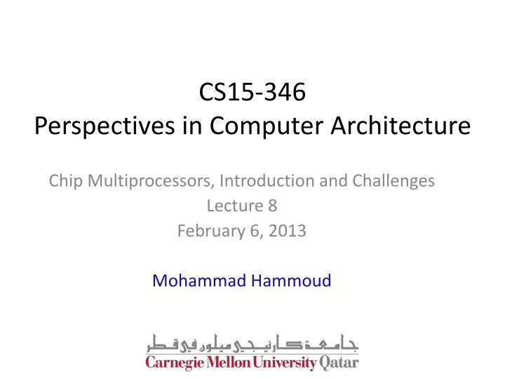 chip multiprocessors introduction and challenges lecture 8 february 6 2013 mohammad hammoud