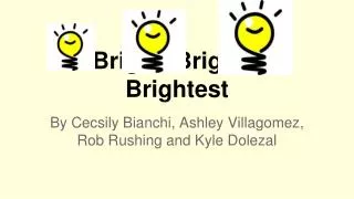 Bright, Brighter, Brightest