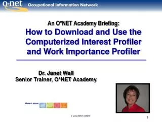 Dr. Janet Wall Senior Trainer, O*NET Academy