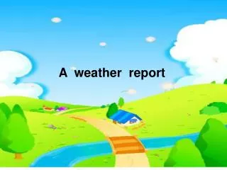 A weather report