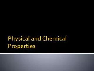 physical and chemical properties