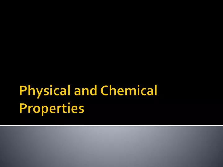 physical and chemical properties