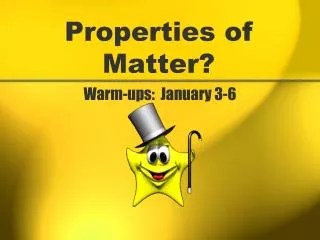 Properties of Matter?