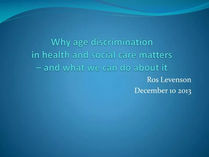 why age discrimination in health and social care matters and what we can do about it