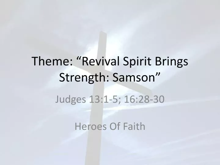 theme revival spirit brings strength samson