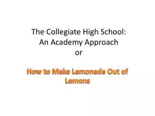 The Collegiate High School: An Academy Approach or