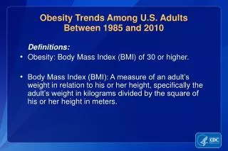 Definitions: Obesity: Body Mass Index (BMI) of 30 or higher.