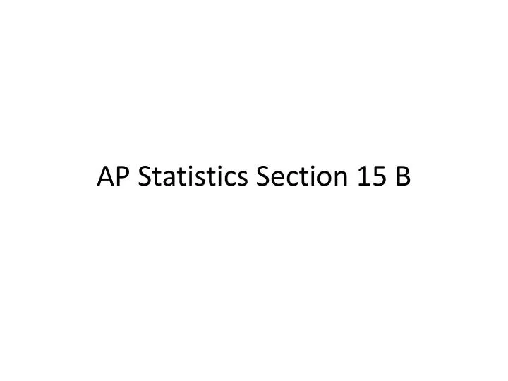 ap statistics section 15 b