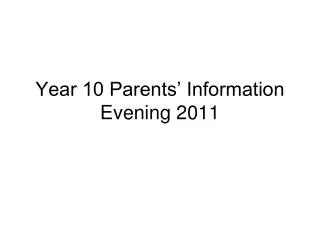 Year 10 Parents’ Information Evening 2011