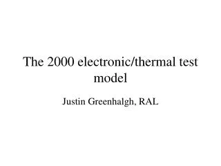 The 2000 electronic/thermal test model