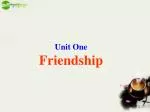 Unit One Friendship - slide 1
