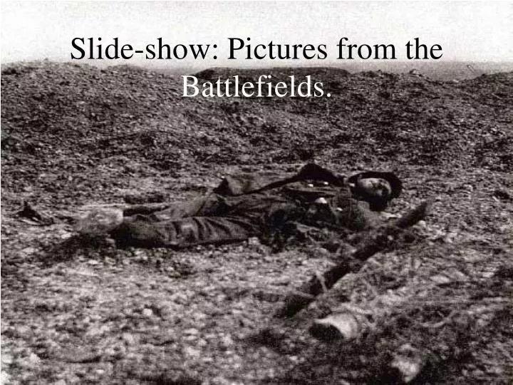 slide show pictures from the battlefields