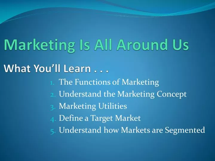 marketing is all around us what you ll learn
