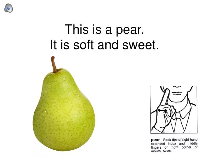 this is a pear it is soft and sweet