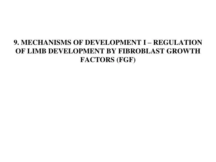 9 mechanisms of development i regulation of limb development by fibroblast growth factors fgf