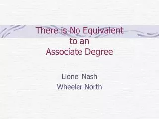 There is No Equivalent to an Associate Degree