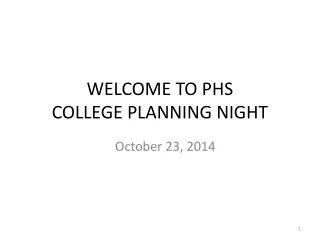 WELCOME TO PHS COLLEGE PLANNING NIGHT