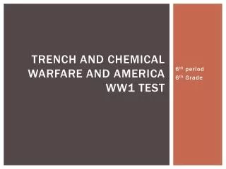 Trench and Chemical Warfare and America WW1 Test