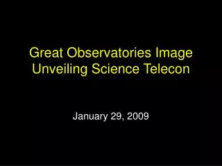 Great Observatories Image Unveiling Science Telecon