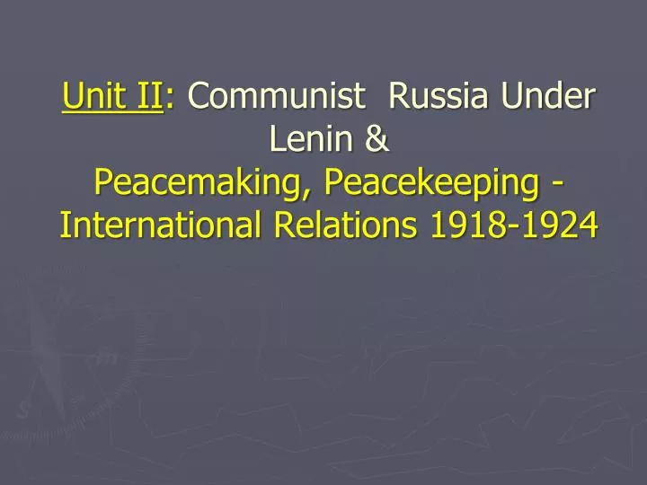 unit ii communist russia under lenin peacemaking peacekeeping international relations 1918 1924