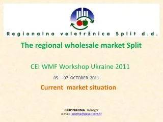 The regional wholesale market Split CEI WMF Workshop Ukraine 2011