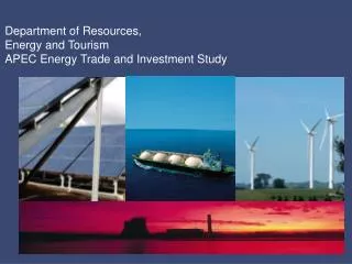 Department of Resources, Energy and Tourism APEC Energy Trade and Investment Study
