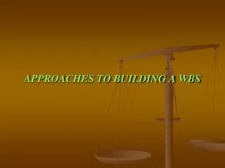 APPROACHES TO BUILDING A WBS