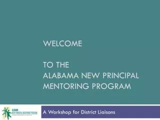 WELCOME TO THE Alabama New Principal Mentoring Program