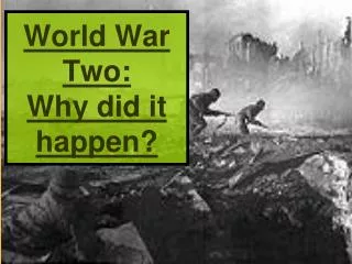 World War Two: Why did it happen?