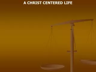 A CHRIST CENTERED LIFE