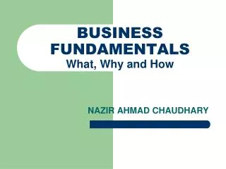 BUSINESS FUNDAMENTALS What, Why and How